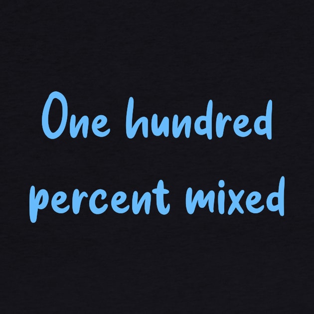 One hundred percent mixed Edit by Zoethopia